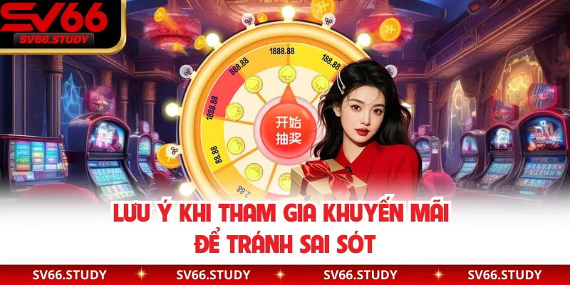 Lưu ý khi tham gia khuyến mãi để tránh sai sót